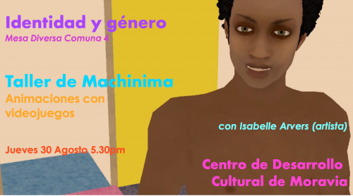 taller de machinima identidad y genero Isabelle Arvers